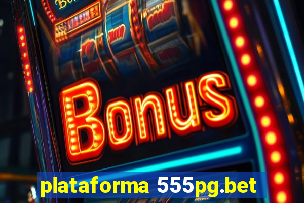 plataforma 555pg.bet